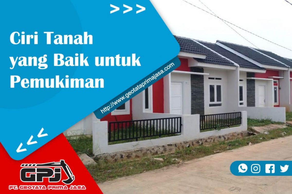 Ciri Tanah yang Baik untuk Pemukiman - Geotata Prima Jasa-min